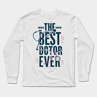 The best doctor ever Long Sleeve T-Shirt